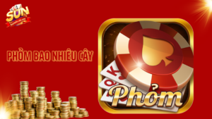 Phỏm bao nhiêu cây?