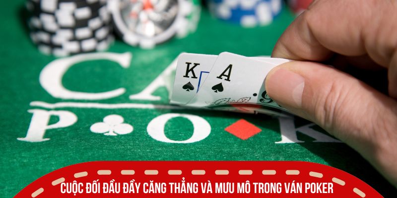 Live Casino Là Gì - Xu Hướng Giải Trí Gây Sốt Năm 2026 5 Cuộc đối đầu đầy căng thẳng và mưu mô trong ván Poker