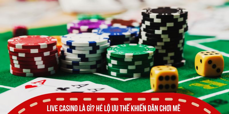 Live Casino Là Gì - Xu Hướng Giải Trí Gây Sốt Năm 2026 3 Live Casino là gì? Hé lộ ưu thế khiến dân chơi mê